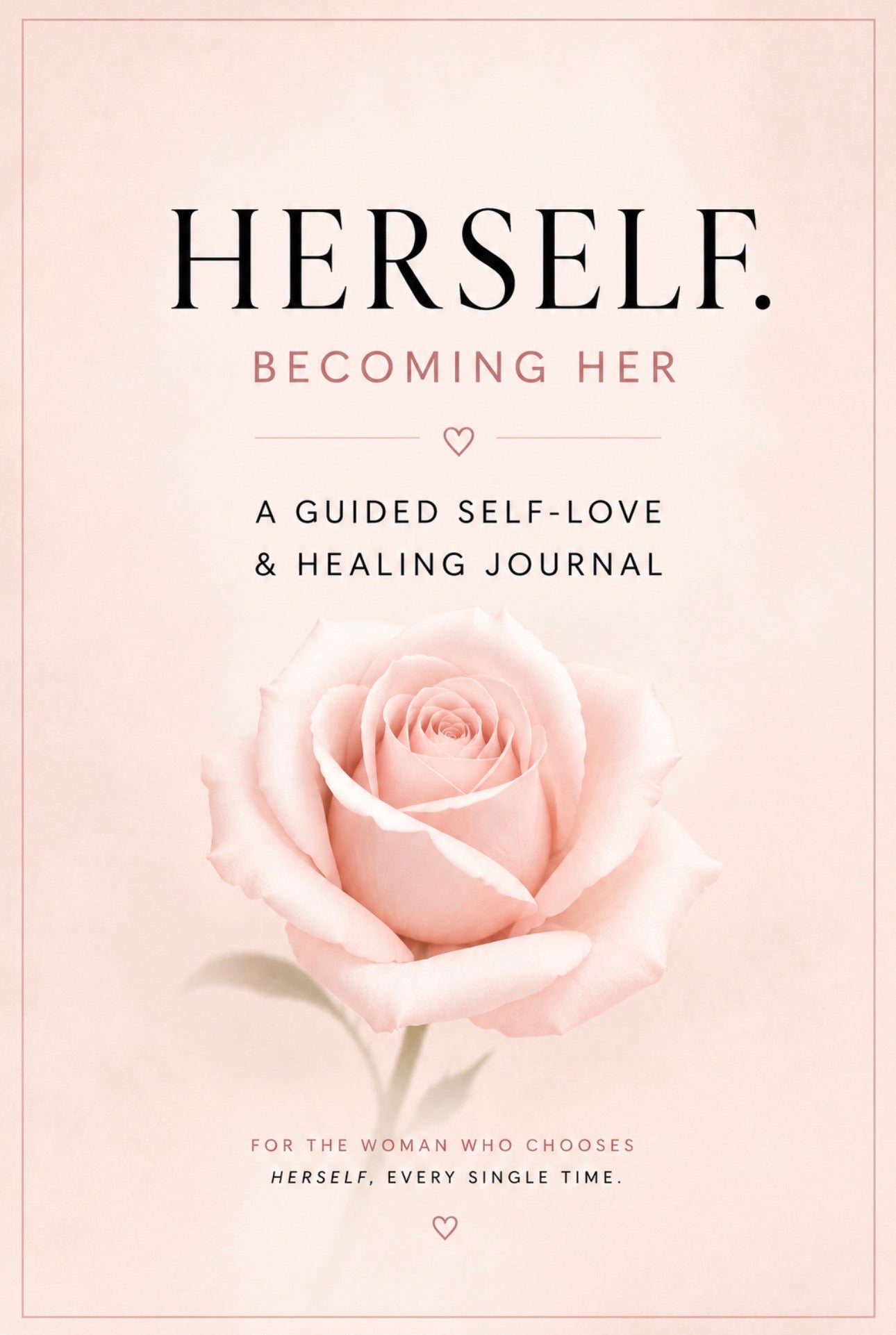 Becoming HER: A Guided Self-Love & Healing Journal (Digital Download)